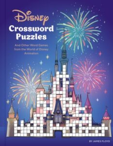 Disney Crossword Puzzles: And Other Word Games from the World of Walt Disney Animation Studios
