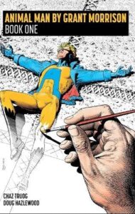 Animal Man by Grant Morrison Book One