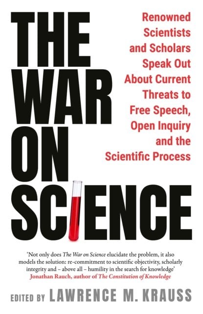 The War on Science: Renowned Scientists and Scholars Speak Out About Current Threats to Free Speech
