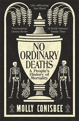 No Ordinary Deaths: A People's History of Mortality