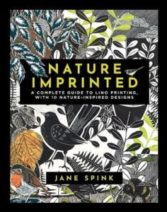 Nature Imprinted: A Complete Guide to Lino Printing