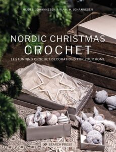 Nordic Christmas Crochet: 11 Stunning Crochet Decorations for Your Home