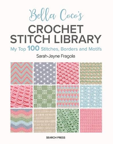 Bella Coco's Crochet Stitch Library: My Top 100 Stitches