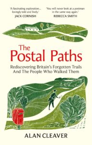 The Postal Paths: Rediscovering Britain‚Äôs Forgotten Trails And The People Who Walked Them