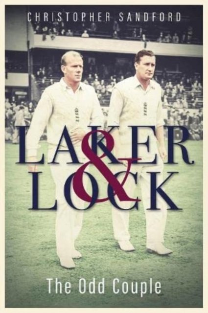 Laker and Lock: The Story of Cricket's 'Spin Twins'
