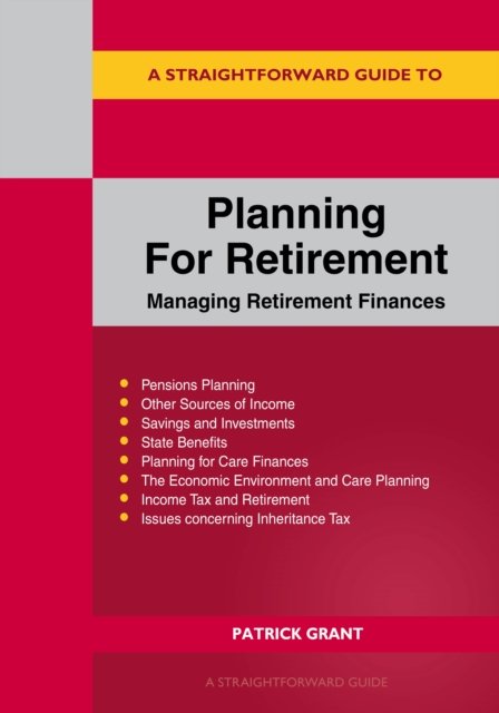 A Straightforward Guide to Planning for Retirement - Managing Retirement Finances: Revised Edition 2025