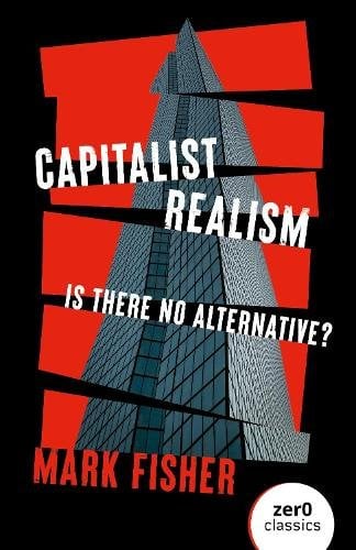 Capitalist Realism (New Edition): Is there no alternative?