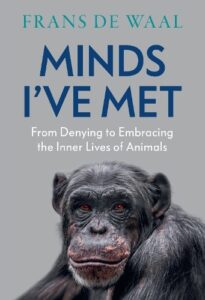 Minds I've Met: From Denying to Embracing the Inner Lives of Animals