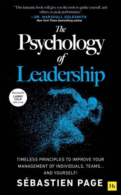 The Psychology of Leadership: Timeless Principles to Improve Your Management of Individuals