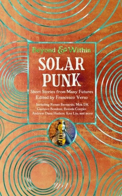 Solarpunk: Short Stories from Many Futures