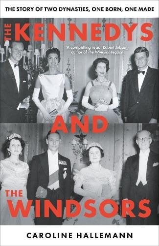 Kennedys and the Windsors: The Story of Two Dynasties