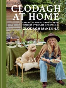 Clodagh''s Cooking at Home: Over 100 Recipes & Stories from the Farm for Effortless Entertaining