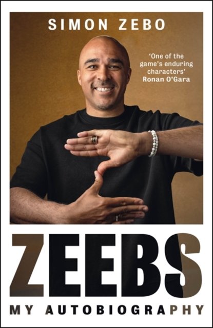 Zeebs: The gripping tell-all autobiography from a true rugby original