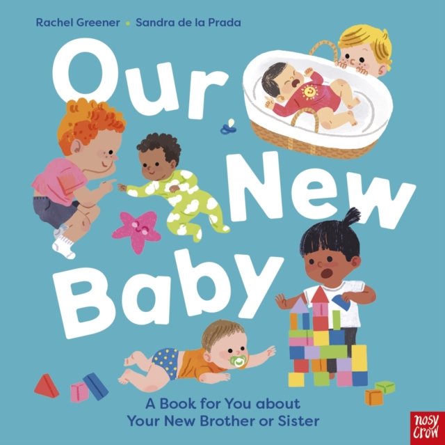 Our New Baby: A Book for You about Your New Brother or Sister