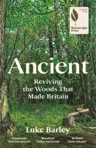 Ancient: Reviving the Woods That Made Britain - Longlisted for the Wainwright Prize