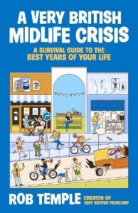 A Very British Midlife Crisis: A Survival Guide to the Best Years of Your Life