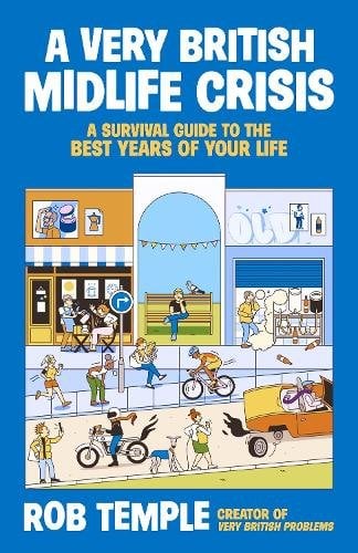 A Very British Midlife Crisis: A Survival Guide to the Best Years of Your Life