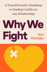 Why We Fight: A Transformative Road Map to Healing Conflict in Any Relationship