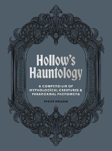Hollow's Hauntology: A compendium of mythological creatures and paranormal phenomena