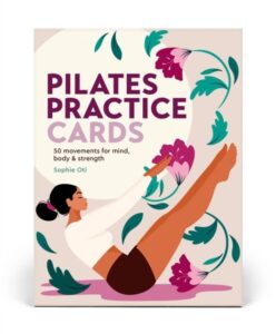 Pilates Practice Cards: 50 movements for mind