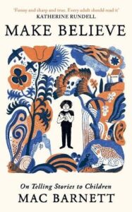 Make Believe: On Telling Stories to Children