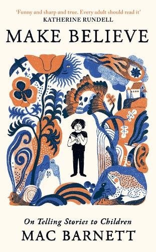 Make Believe: On Telling Stories to Children