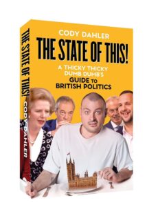The State of This! (Signed Edition): A Thicky Thicky Dumb Dumb's Guide to British Politics