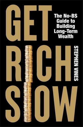 Get Rich Slow: The No-BS Guide to Building Long-Term Wealth