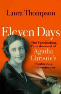 Eleven Days: The fascinating true account of Agatha Christie's mysterious disappearance