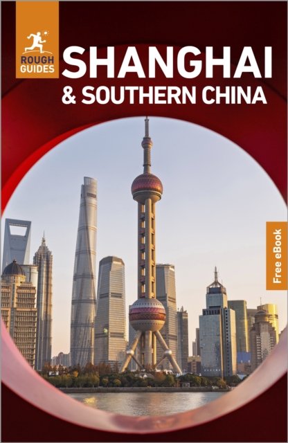 Rough Guides Shanghai and Southern China: Travel Guide with eBook: 2027 | Insider Tips | Must-See Sights | Maps & Itineraries | Covers: The Bund