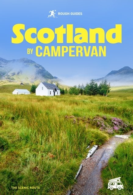 Rough Guides Scotland by Campervan: The Scenic Route | Road Trips | Campervan Routes | Scenic Drives | NC500 | Campsites