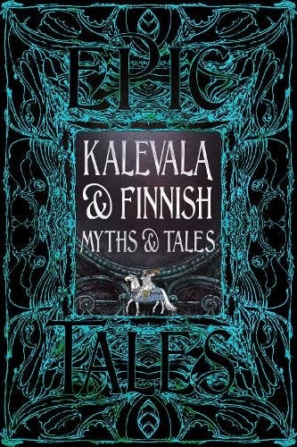 Kalevala & Finnish Myths & Tales: Epic Tales