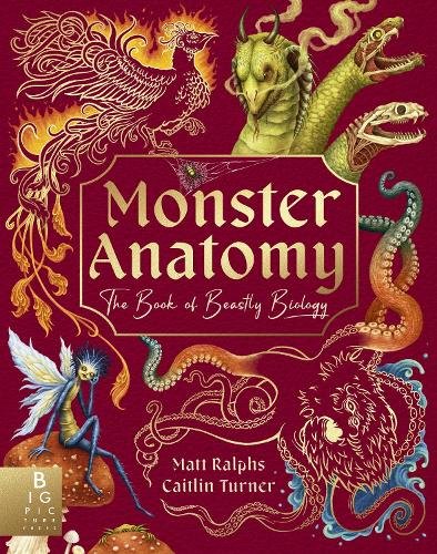 Monster Anatomy: An illustrated monster hunter's guide to creatures of mythology