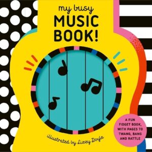 My Busy Music Book!: A Playful Music Book with Pages to Twang