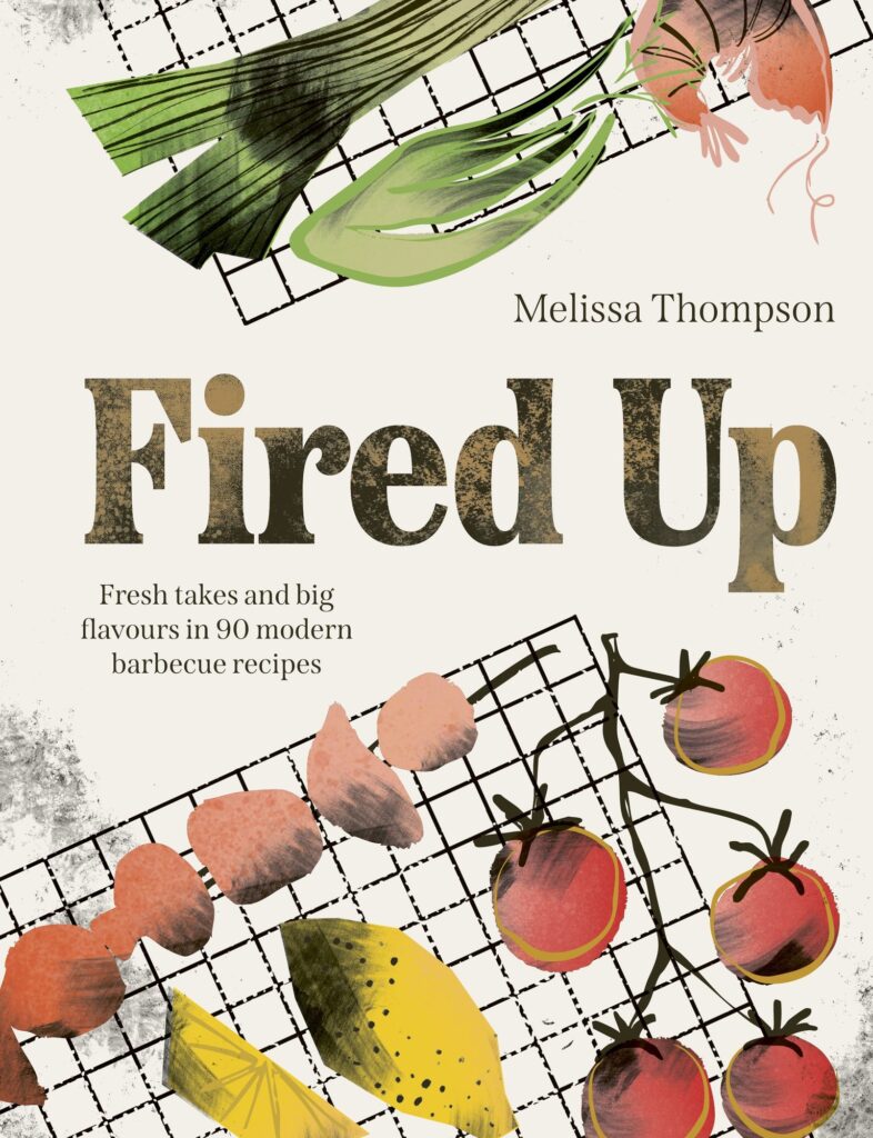 Fired Up: Fresh takes and big flavours in 90 modern barbecue recipes