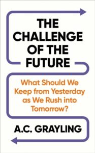 The Challenge of the Future: What Should We Keep from Yesterday as We Rush into Tomorrow?