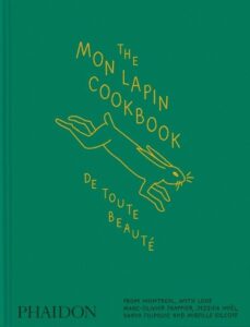 The Mon Lapin Cookbook: De Toute Beaut√©: From Montreal