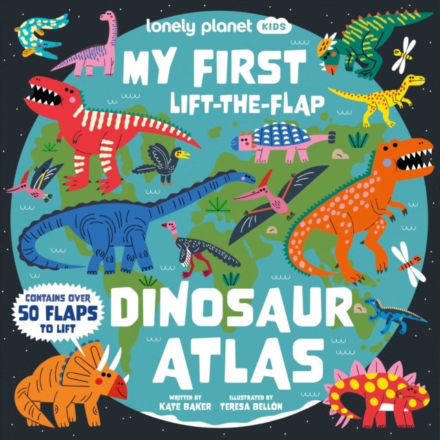 Lonely Planet Kids My First Lift-the-Flap Dinosaur Atlas: Explore the Roarsome World of Dinos | Wow Factor Facts & Surprises to Discover | Brilliant I