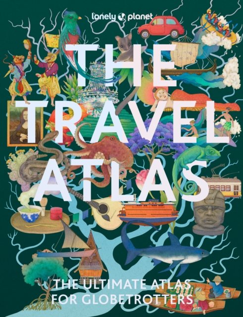 Lonely Planet The Travel Atlas: 205 Comprehensive Maps for Every Country on Earth | Itineraries from 2 Days to 2 Weeks | Trip Planning Tools & Recomme