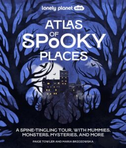 Lonely Planet Kids Atlas of Spooky Places: Explore Strange & Unusual Places | Haunted Hotels