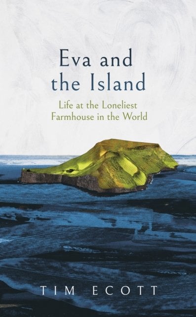 Eva and the Island: Life at the Loneliest Farmhouse in the World