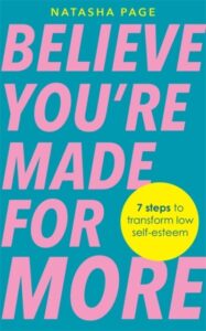 Believe You’re Made for More: 7 Steps to Break Free from Low Self-Esteem