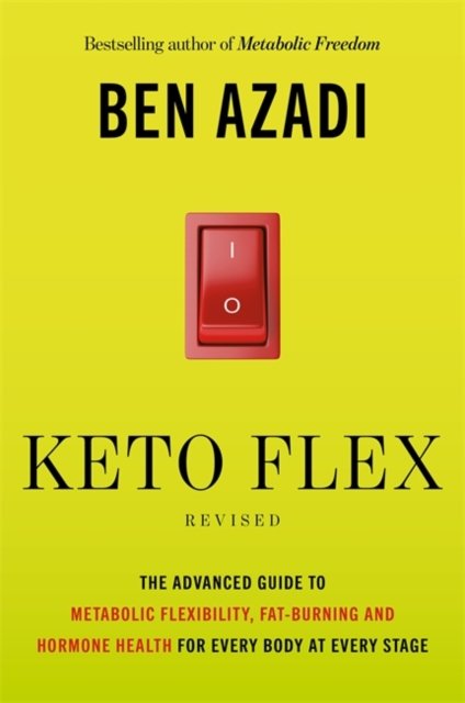 Keto Flex Revised: The Advanced Guide to Metabolic Flexibility