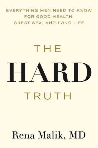 The Hard Truth: Everything Men Need to Know for Good Health
