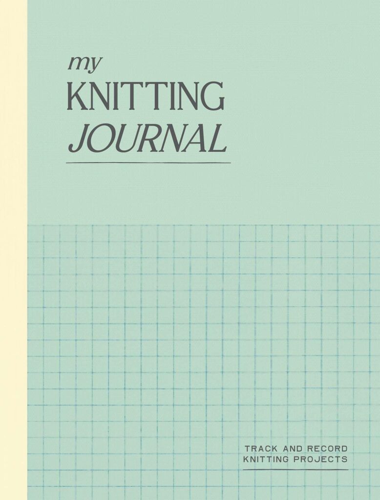 My Knitting Journal: Track and Record Knitting Projects