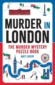 Murder in London: The Murder Mystery Puzzle Book: Solve 100 Killer Logic Puzzles to Crack the Case!