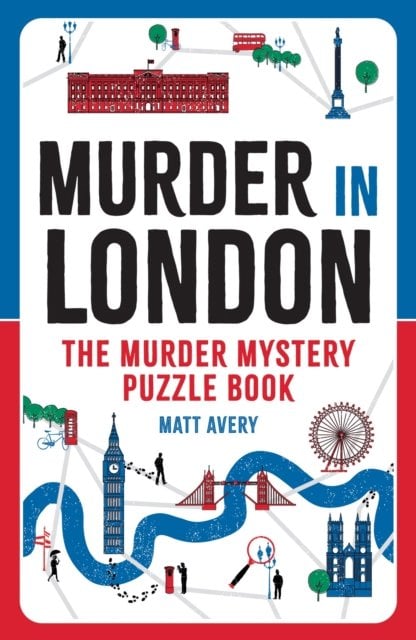 Murder in London: The Murder Mystery Puzzle Book: Solve 100 Killer Logic Puzzles to Crack the Case!