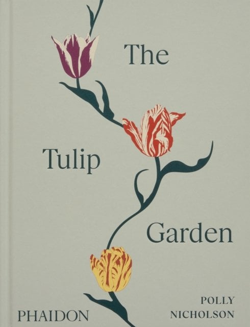 The Tulip Garden: Growing and Collecting Species