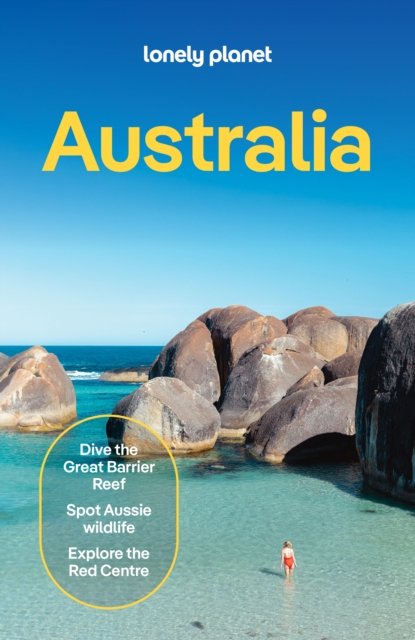 Lonely Planet Australia: Plan the Trip of a Lifetime | Detailed Itineraries & Maps | Insider Tips | Covers Sydney