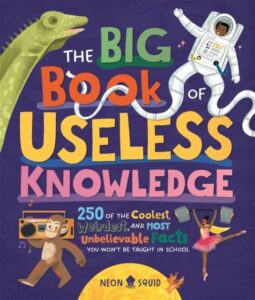 The Big Book of Useless Knowledge: 250 of the Coolest
